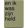 En ik was zijn held by Rindert Kromhout