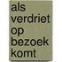 Als Verdriet op bezoek komt