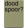 Dood spoor? door Henk Hardeman