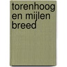 Torenhoog en Mijlen breed door Tonke Dragt