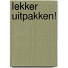 Lekker uitpakken! door Karin Luiten