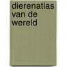 Dierenatlas van de wereld door Nicola Edwards
