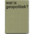 Wat is geopolitiek?