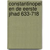 Constantinopel en de eerste jihad 633-718 door Henk Singor