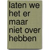 Laten we het er maar niet over hebben door Akwasi