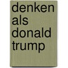 Denken als Donald Trump door Victor Vlam