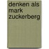 Denken als Mark Zuckerberg