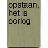 Opstaan, het is oorlog by Jacques Huinck