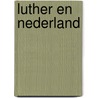 Luther en Nederland door Sabine Hiebsch