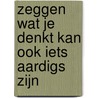 Zeggen wat je denkt kan ook iets aardigs zijn door Loesje