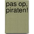 Pas op, piraten!