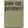 Pas op, piraten! door Vera Janssens