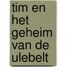 Tim en het geheim van de ulebelt by Jos Kuiper