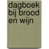Dagboek bij brood en wijn by Edwin Jonkers