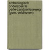 Archeologisch onderzoek te Oerle-Zandoerleseweg (gem. Veldhoven) door Anne van Hilst