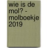 Wie is de Mol? - Molboekje 2019 door Wie is de Mol?