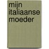 Mijn Italiaanse moeder