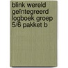 Blink Wereld Geïntegreerd Logboek groep 5/6 pakket B door Onbekend
