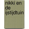 Nikki en de IJstijdtuin by Anne-Margreet Matsuura
