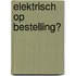 Elektrisch op bestelling?