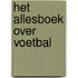 Het allesboek over voetbal