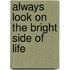 Always Look on the Bright Side of Life