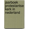 Jaarboek Protestantse Kerk in Nederland door Pkn