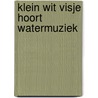 Klein wit visje hoort watermuziek by Guido van Genechten