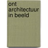 ONT Architectuur in beeld door Onbekend