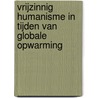 Vrijzinnig humanisme in tijden van globale opwarming door Albert Comhaire