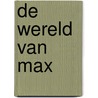 De wereld van MAX door Onbekend