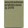Woonkredieten praktijkcases AJ 2018 door Tim Galloo
