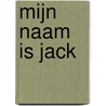 Mijn Naam Is Jack door Leila Fisher