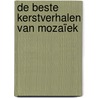 De beste kerstverhalen van Mozaïek by Verweerd e.a.