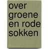 Over groene en rode sokken door Iris Elens