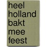 Heel Holland Bakt mee Feest door diverse