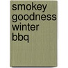 Smokey Goodness Winter BBQ door Jord Althuizen