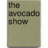 The Avocado Show