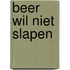 Beer wil niet slapen