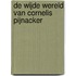 De wijde wereld van Cornelis Pijnacker