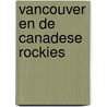 Vancouver en de Canadese rockies door wat