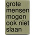 Grote mensen mogen ook niet slaan