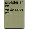 Silvester en de verdwaalde wolf door Willeke Brouwer