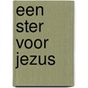 Een ster voor Jezus by Mirjam Florijn