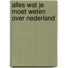 Alles wat je moet weten over Nederland door Arendo Joustra