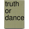 Truth or dance by Chinouk Thijssen