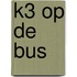 K3 op de bus