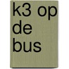 K3 op de bus by Unknown