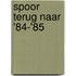 Spoor terug naar '84-'85