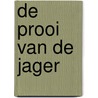 De prooi van de jager by Janwillem Blijdorp